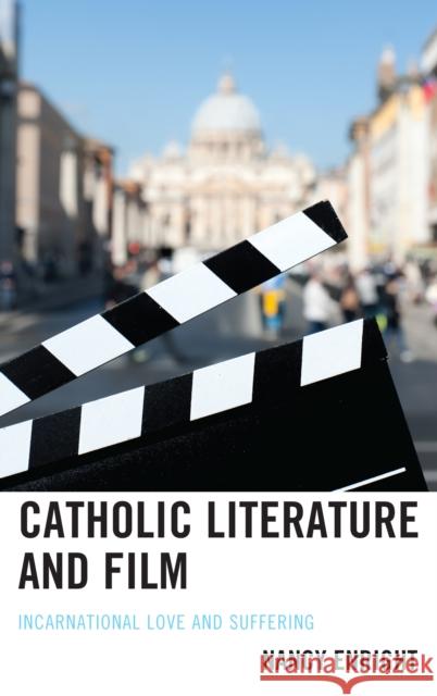 Catholic Literature and Film: Incarnational Love and Suffering Nancy Enright 9781498541664 Lexington Books - książka