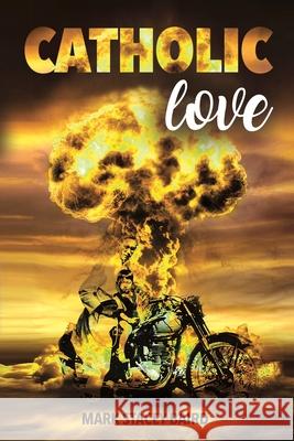 Catholic Love Mark Stacey Baird 9781662963476 Gatekeeper Press - książka