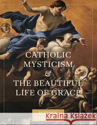 Catholic Mysticism and the Beautiful Life of Grace Matthew Leonard 9780997774528 Next Level Catholic Inc - książka