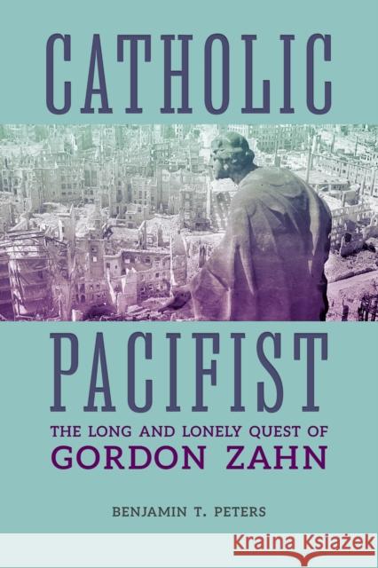 Catholic Pacifist Benjamin Peters 9780813240091 The Catholic University of America Press - książka