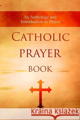 Catholic Prayer Book: An Anthology and Introduction to Prayer Jeremiah Vallery Wyatt North 9781622782024 Wyatt North - książka