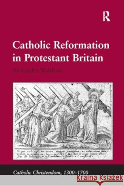 Catholic Reformation in Protestant Britain Alexandra Walsham 9781032919195 Routledge - książka