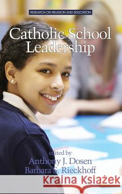 Catholic School Leadership (HC) Dosen, Anthony J. 9781681232720 Information Age Publishing - książka