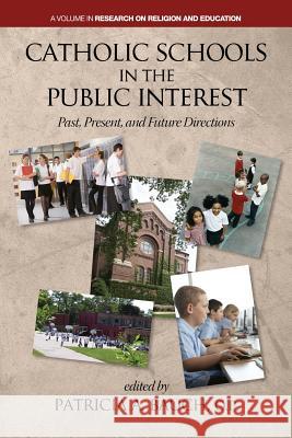 Catholic Schools and the Public Interest: Past, Present, and Future Directions Bauch, Patricia A. 9781623964399 Information Age Publishing - książka