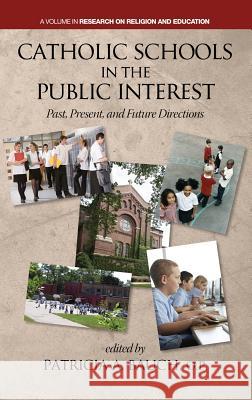 Catholic Schools and the Public Interest: Past, Present, and Future Directions (Hc) Bauch, Patricia A. 9781623964405 Information Age Publishing - książka