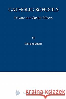 Catholic Schools: Private and Social Effects Sander, William 9781441948670 Not Avail - książka