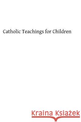 Catholic Teachings for Children Winifride Wray Brother Hermenegil 9781482622515 Createspace - książka