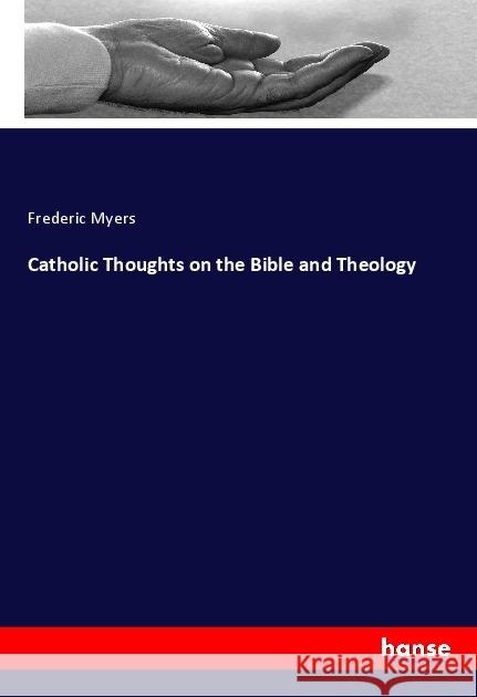 Catholic Thoughts on the Bible and Theology Myers, Frederic 9783337827915 Hansebooks - książka