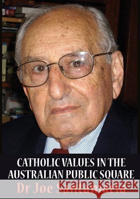 Catholic Values in the Australian Public Square Santamaria, Joseph (Dr Joe) 9781925138030 Connor Court Pub. - książka