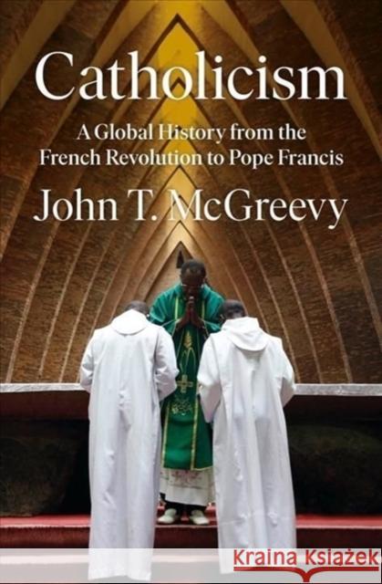 Catholicism: A Global History from the French Revolution to Pope Francis John T. McGreevy 9781324003885 WW Norton & Co - książka