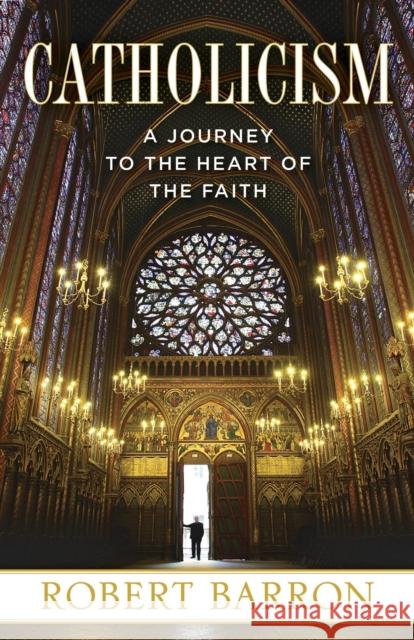 Catholicism: A Journey to the Heart of the Faith Robert Barron 9780307720528 Image - książka