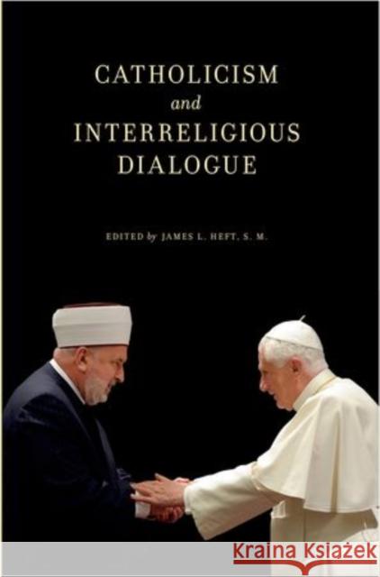 Catholicism and Interreligious Dialogue James L. Heft 9780199827879 Oxford University Press, USA - książka
