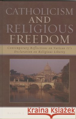 Catholicism and Religious Freedom: Contemporary Reflections on Vatican II's Declaration on Religious Liberty Grasso, Kenneth L. 9780742551930 Rowman & Littlefield Publishers - książka