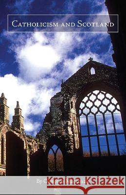 Catholicism and Scotland Compton MacKenzie 9780971923089 St. Aidan Press - książka