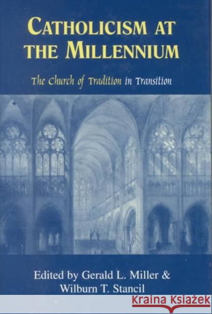 Catholicism at the Millennium: The Church of Tradition in Transition Miller, Gerald L. 9781886761254 Fordham University Press - książka