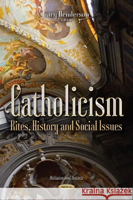 Catholicism: Rites, History & Social Issues Gary Henderson 9781536123333 Nova Science Publishers Inc - książka