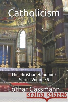Catholicism: The Christian Handbook Series Volume 5 Gassmann, Lothar 9798255393350 Independently Published - książka