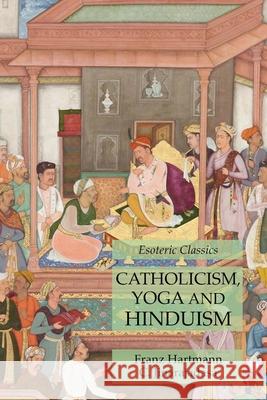 Catholicism, Yoga and Hinduism: Esoteric Classics Franz Hartmann, C Jinarajadasa 9781631184789 Lamp of Trismegistus - książka