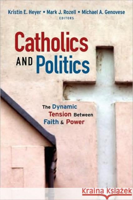 Catholics and Politics: The Dynamic Tension Between Faith and Power Heyer, Kristin E. 9781589012158 Georgetown University Press - książka