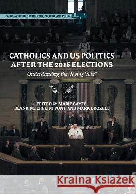 Catholics and Us Politics After the 2016 Elections: Understanding the 