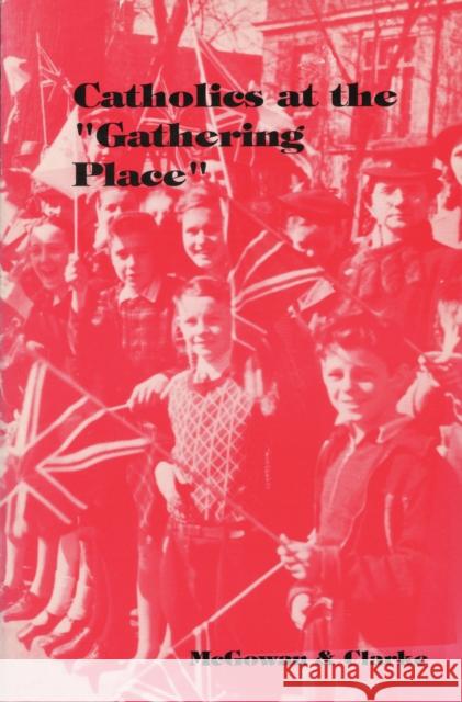 Catholics at the Gathering Place  9780969229810 CANADIAN CATHOLIC HISTORICAL ASSOCIATION - książka