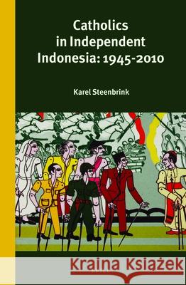 Catholics in Independent Indonesia: 1945-2010 Karel Steenbrink 9789004285132 Brill - książka