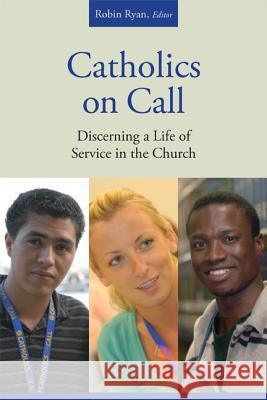 Catholics on Call: Discerning a Life of Service in the Church Robin Ryan, CP 9780814632703 Liturgical Press - książka