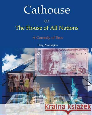 Cathouse or The House of All Nations: A Comedy of Eros Akmakjian, Hiag 9780984724956 Riverrun - książka
