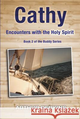 Cathy: Encounters with the Holy Spirit Arthur Perkins 9781940145198 Signalman Publishing - książka