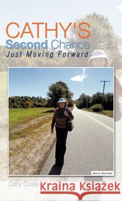 Cathy's Second Chance: Just Moving Forward Conley, Cathy 9781466960794 Trafford Publishing - książka