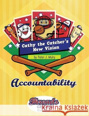 Cathy the Catcher\'s New Vision: Accountability Peter J. Mulry 9781735863818 Peter J Mulry Foundation - książka