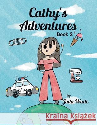 Cathy\'s Adventures: Book 2 Jada Waite 9780228874072 Tellwell Talent - książka