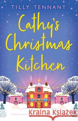 Cathy's Christmas Kitchen: A heart-warming feel-good romantic comedy Tilly Tennant 9781838889630 Bookouture - książka