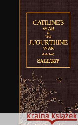 Catiline's War & The Jugurthine War: Latin Text Sallust 9781523993703 Createspace Independent Publishing Platform - książka