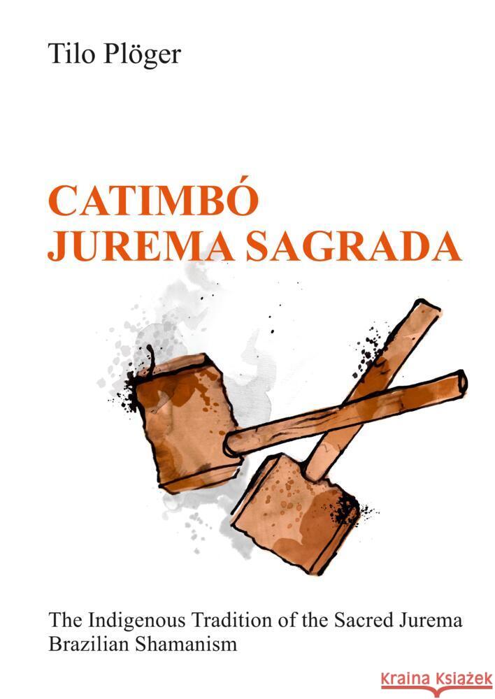 CATIMBÓ - JUREMA SAGRADA Plöger, Tilo 9783347613843 tredition - książka