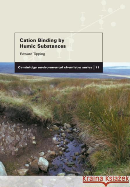 Cation Binding by Humic Substances Edward Tipping P. G. C. Campbell R. M. Harrison 9780521621465 Cambridge University Press - książka