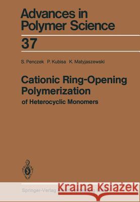 Cationic Ring-Opening Polymerization of Heterocyclic Monomers: I. Mechanisms Stanislaw Penczek, Przemyslaw Kubisa, Krzysztof Matyjaszewski 9783662158050 Springer-Verlag Berlin and Heidelberg GmbH &  - książka