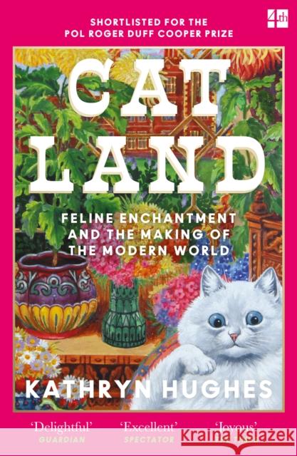 Catland: Feline Enchantment and the Making of the Modern World Kathryn Hughes 9780008365141 HarperCollins Publishers - książka