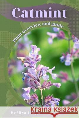 Catmint: Plant overview and guide Mixa Lungu   9798394878473 Independently Published - książka