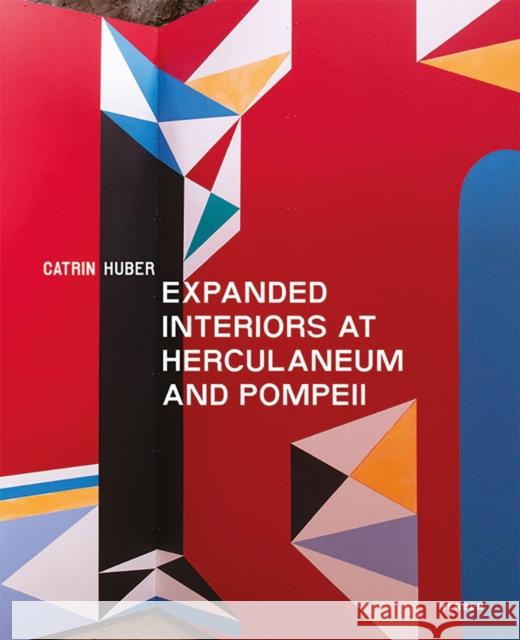 Catrin Huber: Expanded Interiors at Herculaneum and Pompeii Huber, Catrin 9783735606419 Kerber Verlag - książka