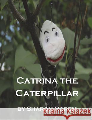 Catrina the Caterpillar Sharon Kay Rorem 9781721860005 Createspace Independent Publishing Platform - książka