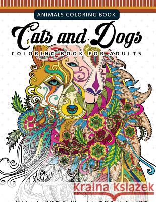 Cats and Dogs Coloring Books for Adutls: Pattern and Doodle Design for Relaxation and Mindfulness Faye D. Blaylock                         Cats and Dogs Coloring Books for Adutls 9781543098549 Createspace Independent Publishing Platform - książka