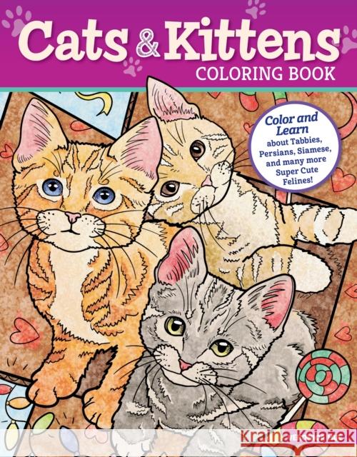 Cats and Kittens Coloring Book: Color and Learn about Tabbies, Persians, Siamese and many more Super Cute Felines! Veronica Hue 9781497205819 Design Originals - książka