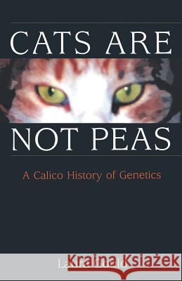 Cats Are Not Peas: A Calico History of Genetics Gould, Laura L. 9781468463156 Springer - książka
