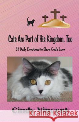Cats Are Part of His Kingdom, Too Vincent Cindy 9781932169270 Mysteries by Vincent, LLC - książka