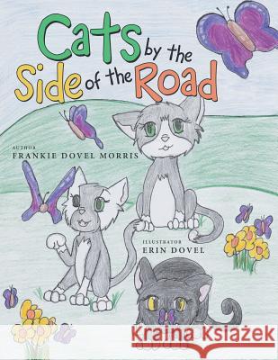 Cats by the Side of the Road Frankie Dovel Morris   9781480818880 Archway Publishing - książka