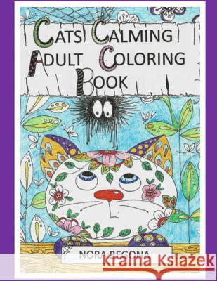 Cats Calming Adult Coloring Book Nora Begona 9781541305588 Createspace Independent Publishing Platform - książka