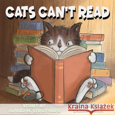 Cats Can't Read Sarah Adam, Alfred M Struthers 9798987073698 Third Floor Books, LLC - książka