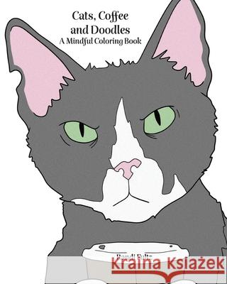 Cats, Coffee and Doodles: A Mindful Coloring Book Randi Fultz 9798530673795 Independently Published - książka