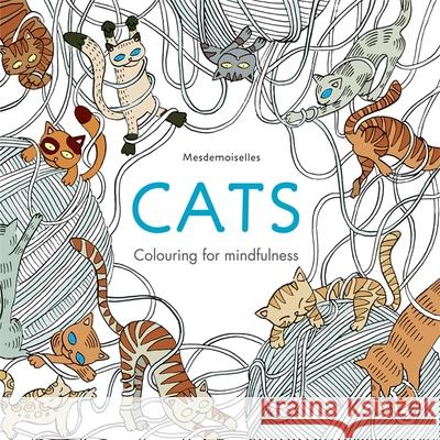 Cats: Colouring for Mindfulness  Hamlyn 9780600633020 Octopus Publishing Group - książka